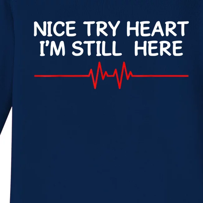 I'm Still Here Nice Try Heart Disease Awareness Month Gift Baby Long Sleeve Bodysuit