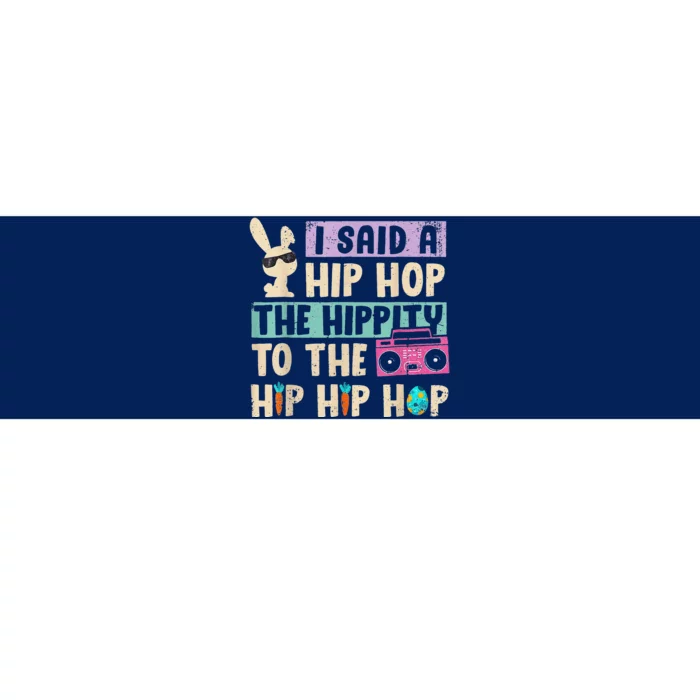 I Said Hip The Hippity To Hop Hip Hop Bunny Funny Easter Day Bumper Sticker