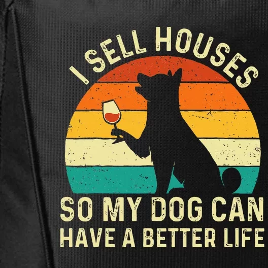 I Sell Houses So My Dog Can Have A Better Life Real Estate City Backpack