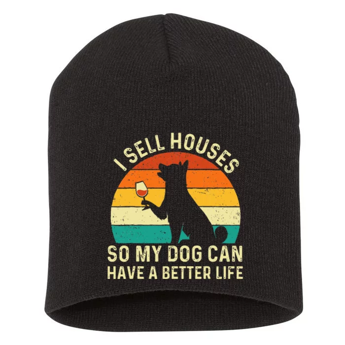 I Sell Houses So My Dog Can Have A Better Life Real Estate Short Acrylic Beanie