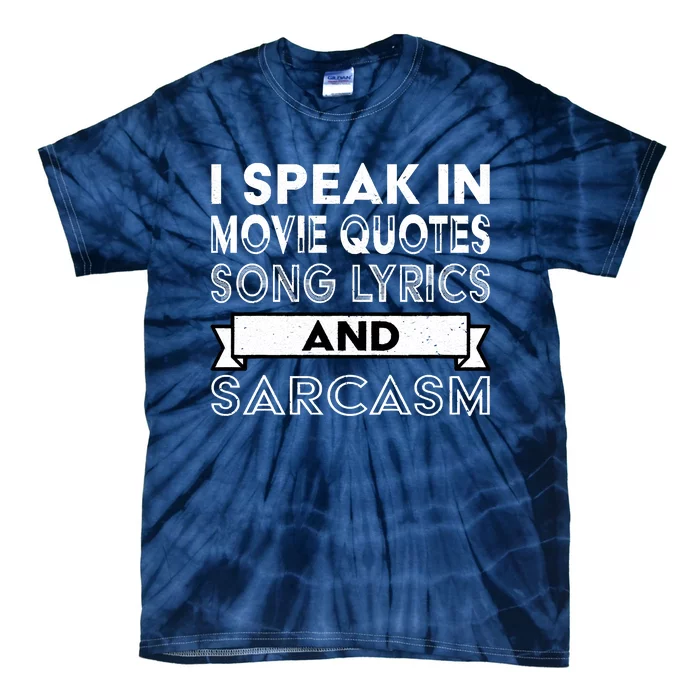 I Speak In Movie Quotes Song Lyric & Sarcasm Funny Vintage Tie-Dye T-Shirt