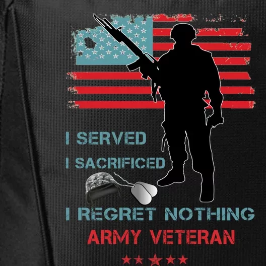 I Served I Sacrificed I Regret Nothing Army Veteran Cute Gift City Backpack