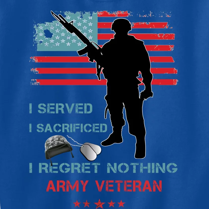 I Served I Sacrificed I Regret Nothing Army Veteran Cute Gift Kids Sweatshirt