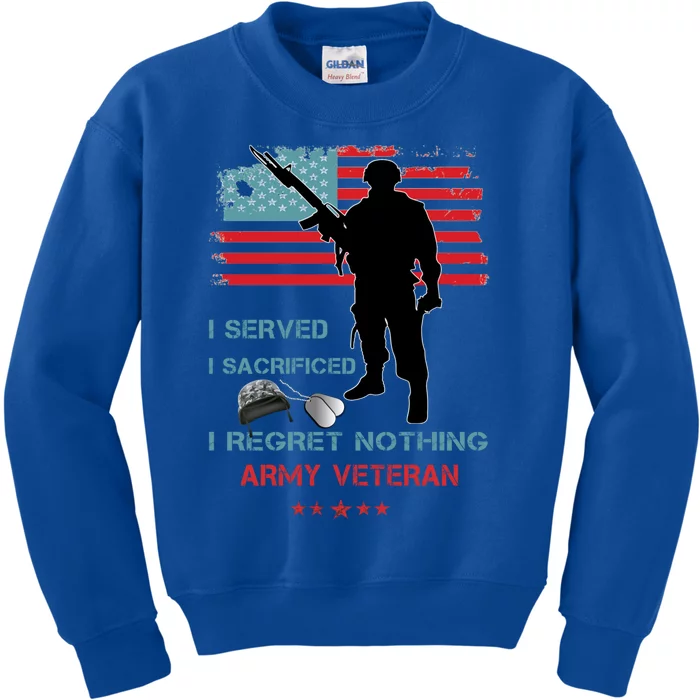 I Served I Sacrificed I Regret Nothing Army Veteran Cute Gift Kids Sweatshirt