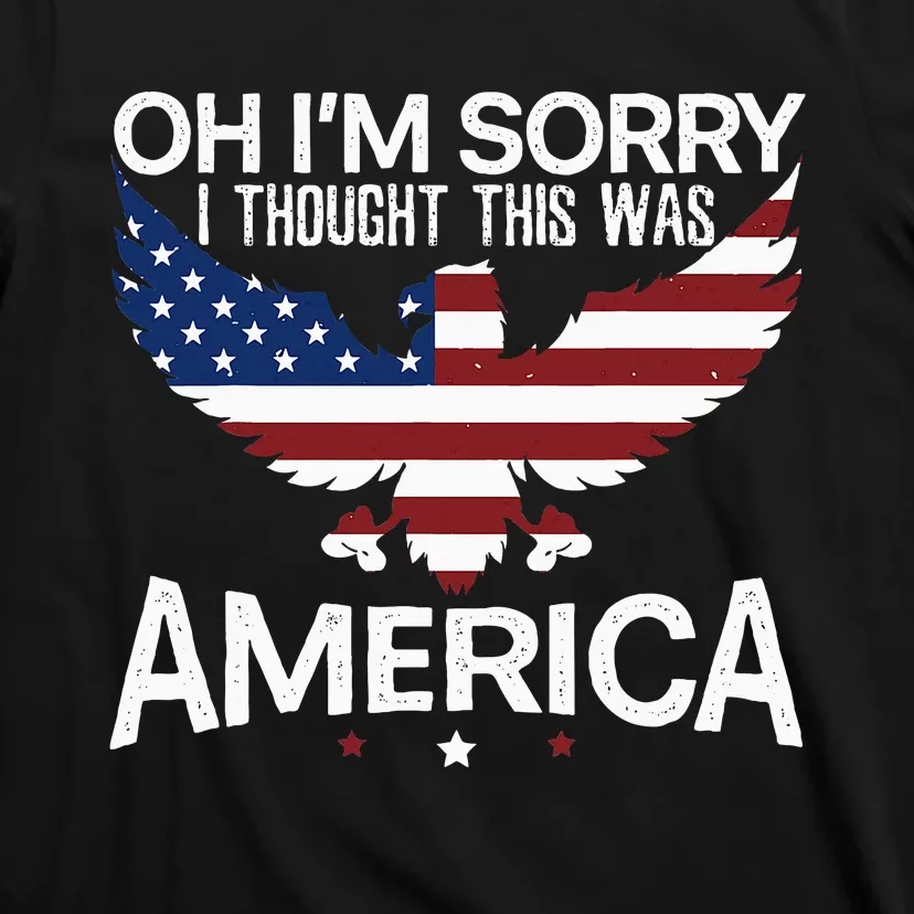 IM Sorry I Thought This Was America Citizen Day T-Shirt