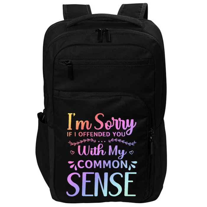 IM Sorry If I Offended You With My Common Sense Sarcastic Impact Tech Backpack