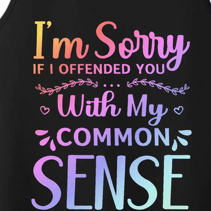 IM Sorry If I Offended You With My Common Sense Sarcastic Performance Tank