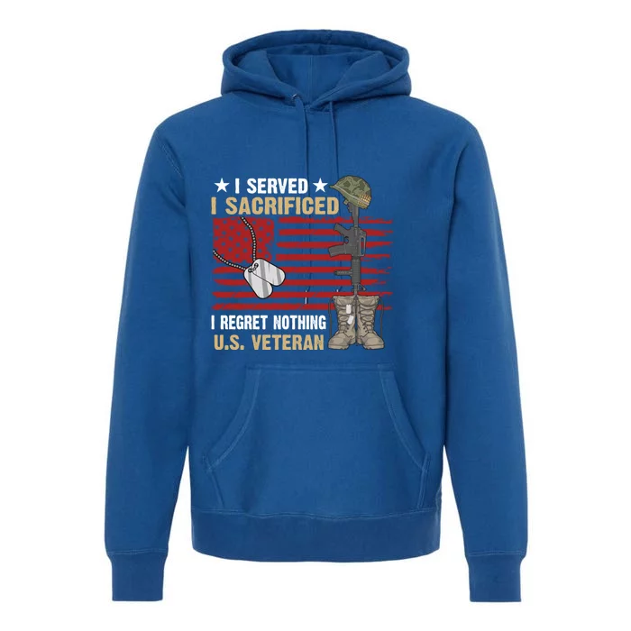 I Served I Sacrificed Us Veteran Awesome Graphic Classic Cool Gift Premium Hoodie