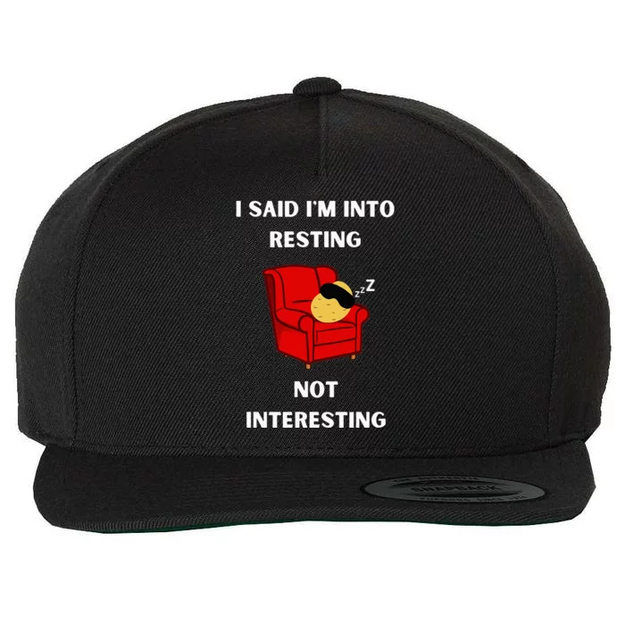 I Said IM Into Resting Not Interesting Wool Snapback Cap