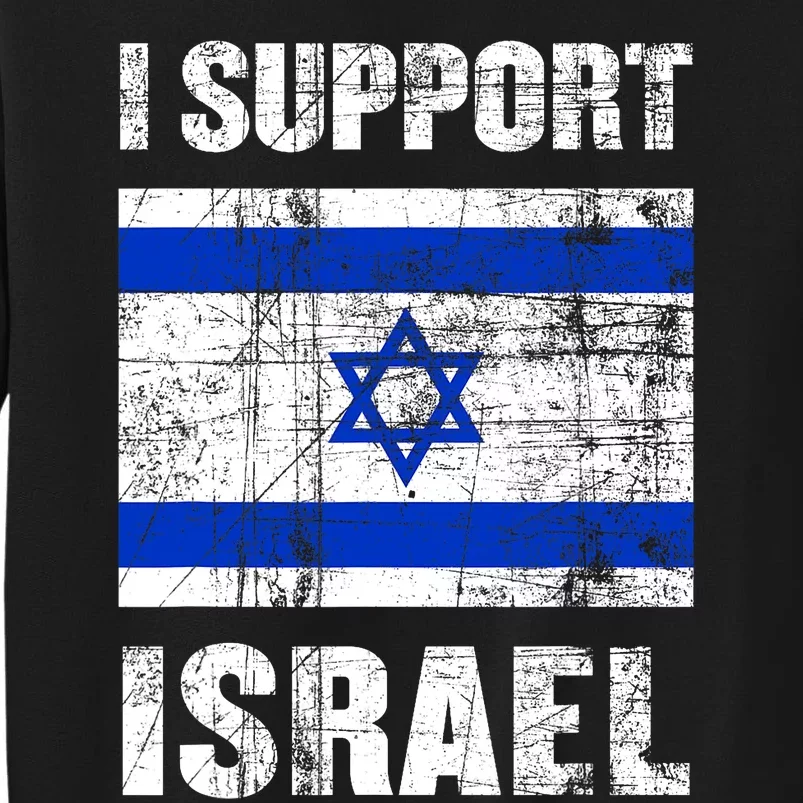 I Support Israel We Stand With Israel I Stand With Israel Tall Sweatshirt