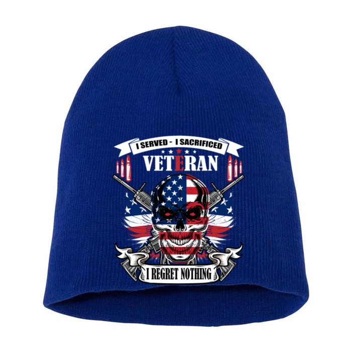 I Served I Sacrificed Veteran I Regret Nothing Gift Short Acrylic Beanie