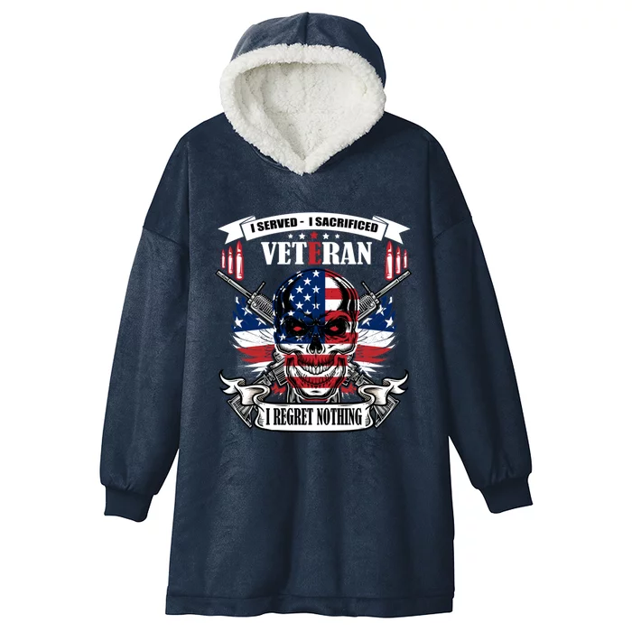 I Served I Sacrificed Veteran I Regret Nothing Gift Hooded Wearable Blanket