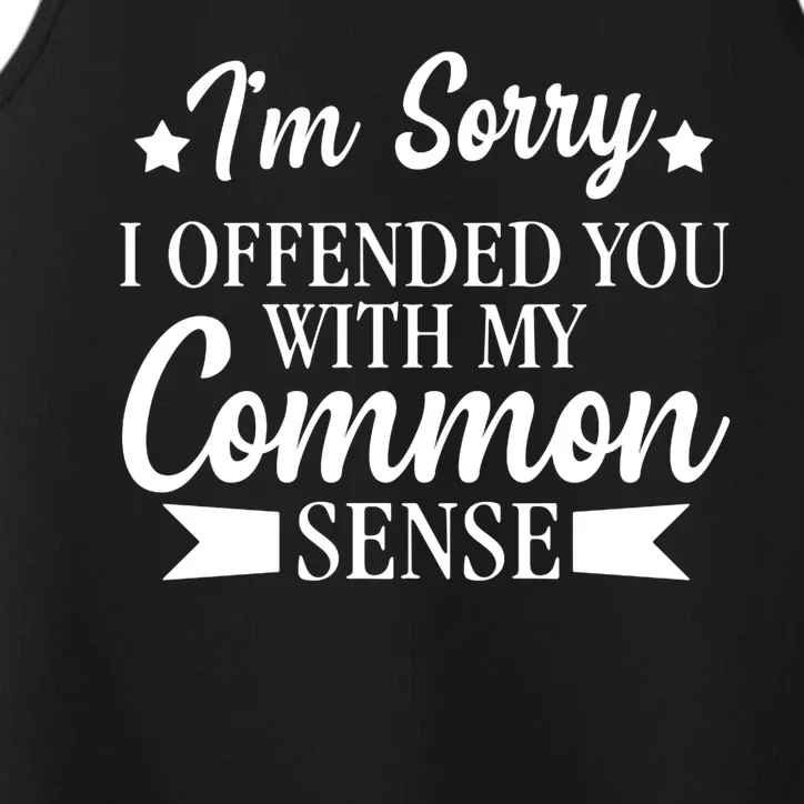 I'm Sorry If I Offended You With My Common Sense Performance Tank