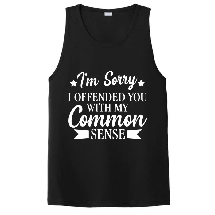 I'm Sorry If I Offended You With My Common Sense Performance Tank