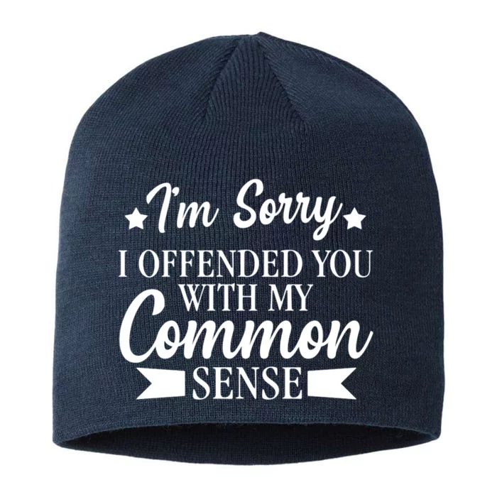 I'm Sorry If I Offended You With My Common Sense 8 1/2in Sustainable Knit Beanie