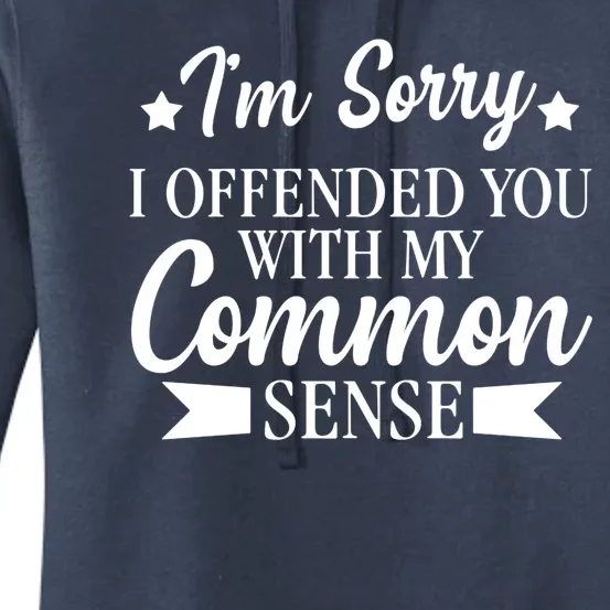 I'm Sorry If I Offended You With My Common Sense Women's Pullover Hoodie