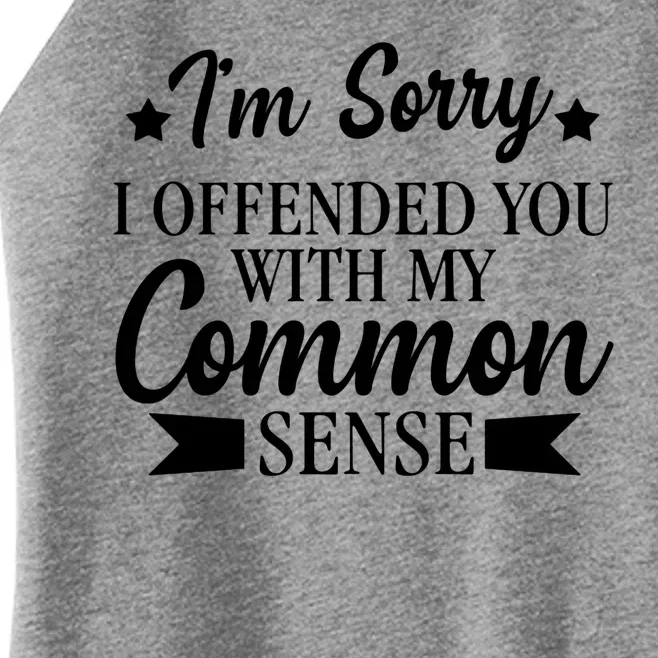 I'm Sorry If I Offended You With My Common Sense Women’s Perfect Tri Rocker Tank