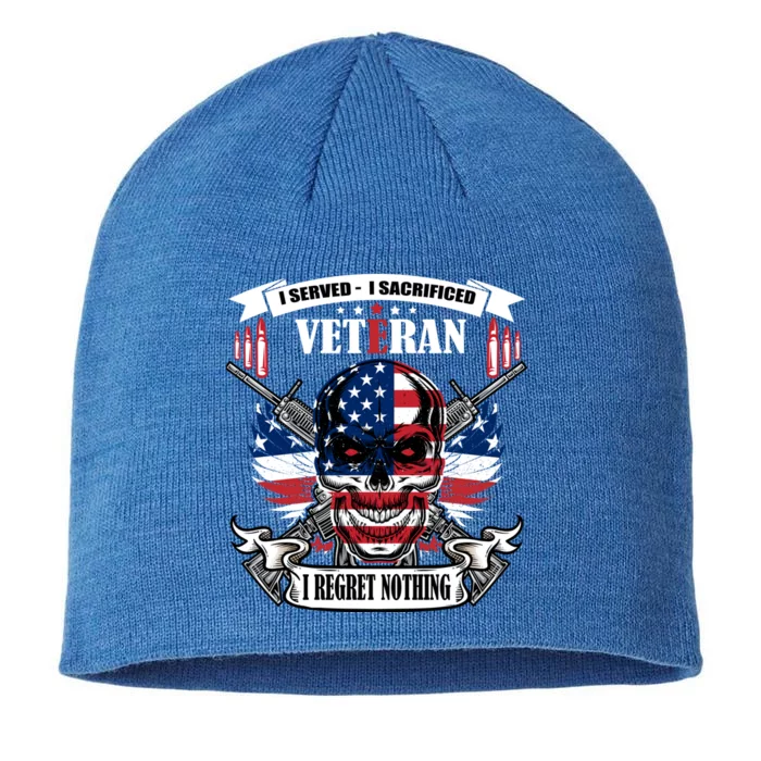 I Served I Sacrificed Veteran I Regret Nothing Meaningful Gift 8 1/2in Sustainable Knit Beanie