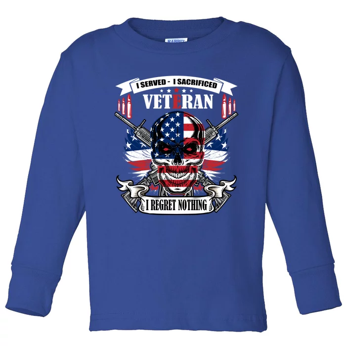 I Served I Sacrificed Veteran I Regret Nothing Meaningful Gift Toddler Long Sleeve Shirt