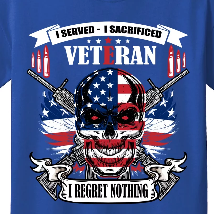 I Served I Sacrificed Veteran I Regret Nothing Meaningful Gift Kids T-Shirt