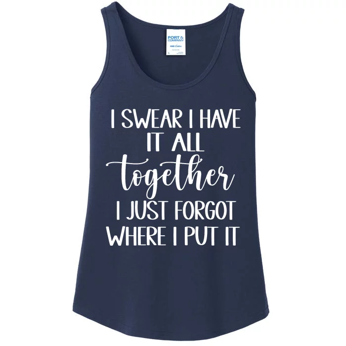 I Swear I Have It All Together I Just Forgot Where I Put It Ladies Essential Tank