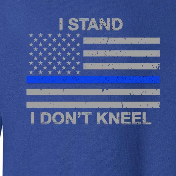 I Stand I Dont Kneel Thin Blue Line Gift Toddler Sweatshirt