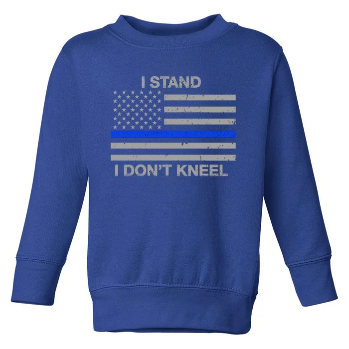 I Stand I Dont Kneel Thin Blue Line Gift Toddler Sweatshirt