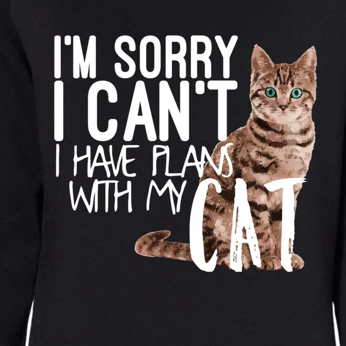 I'm Sorry I Can't I Have Plans With My Cat Cool Gift Womens California Wash Sweatshirt