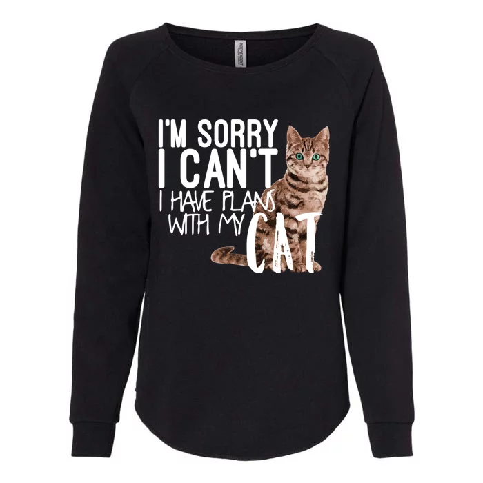 I'm Sorry I Can't I Have Plans With My Cat Cool Gift Womens California Wash Sweatshirt