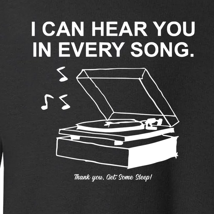 Ithinkihatemyself Store I Can Hear You In Every Song Limited Toddler Sweatshirt