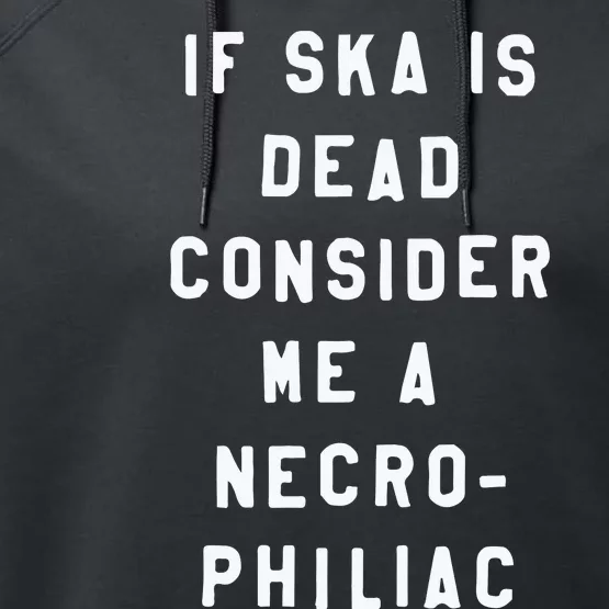 If Ska Is Dead Consider Me A Necro Philiac Performance Fleece Hoodie