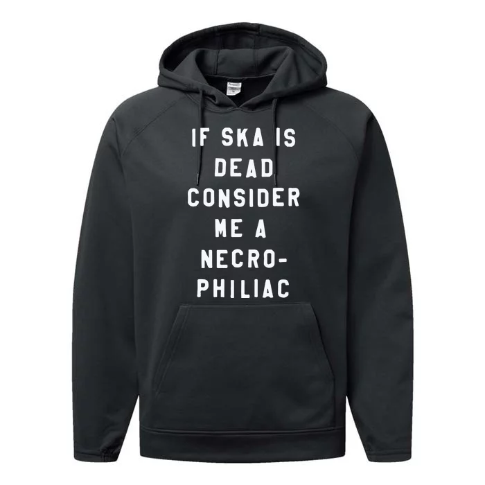 If Ska Is Dead Consider Me A Necro Philiac Performance Fleece Hoodie