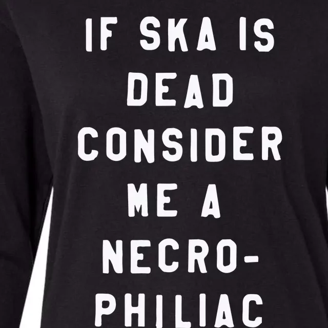 If Ska Is Dead Consider Me A Necro Philiac Womens Cotton Relaxed Long Sleeve T-Shirt