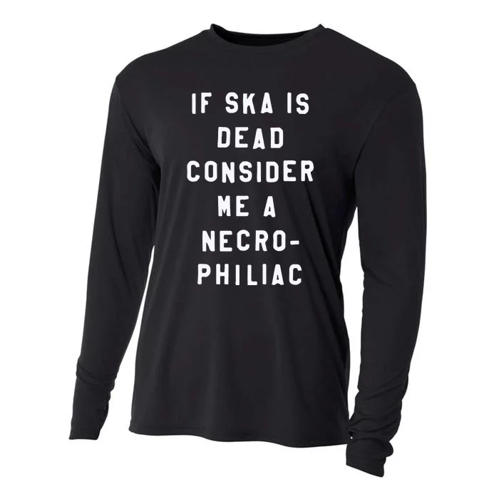 If Ska Is Dead Consider Me A Necro Philiac Cooling Performance Long Sleeve Crew