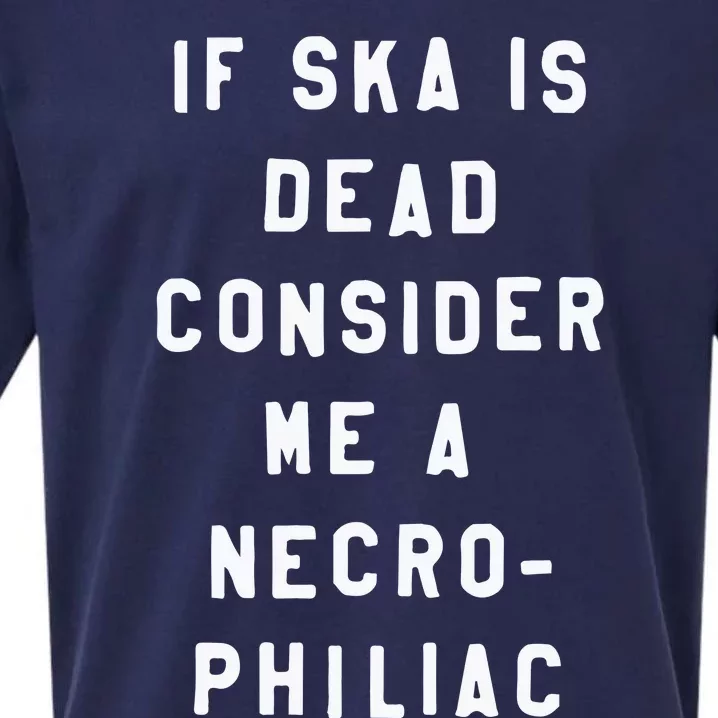 If Ska Is Dead Consider Me A Necro Philiac Sueded Cloud Jersey T-Shirt