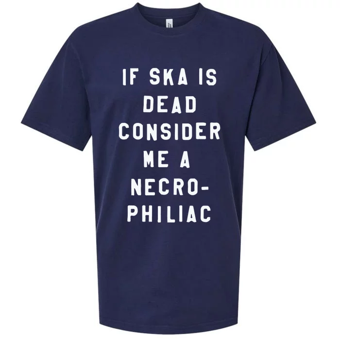 If Ska Is Dead Consider Me A Necro Philiac Sueded Cloud Jersey T-Shirt