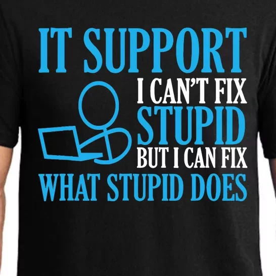 It Support I CanT Fix Stupid Design For Computer Techs Pajama Set