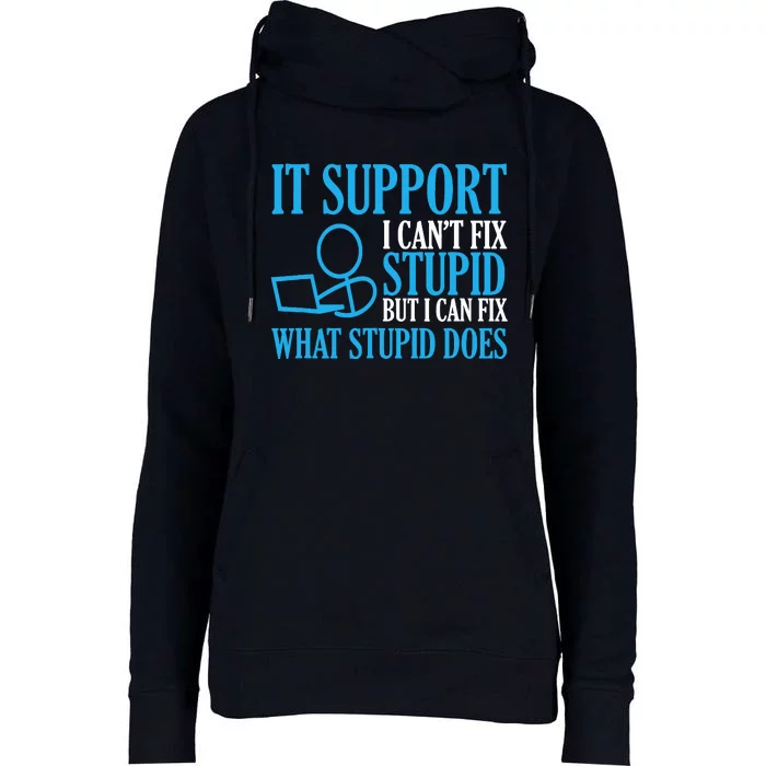 It Support I CanT Fix Stupid Design For Computer Techs Womens Funnel Neck Pullover Hood