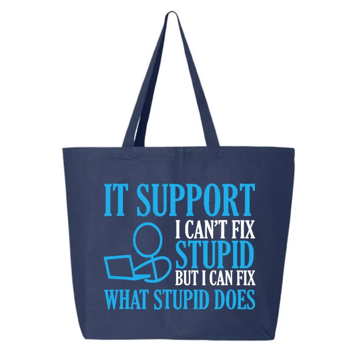 It Support I CanT Fix Stupid Design For Computer Techs 25L Jumbo Tote