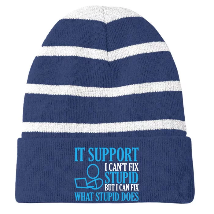 It Support I CanT Fix Stupid Design For Computer Techs Striped Beanie with Solid Band