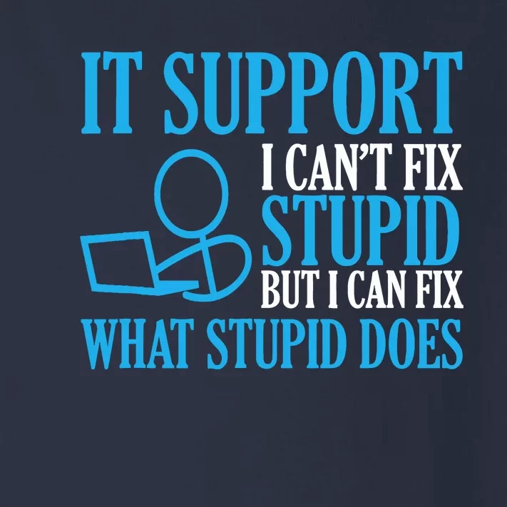 It Support I CanT Fix Stupid Design For Computer Techs Toddler Long Sleeve Shirt