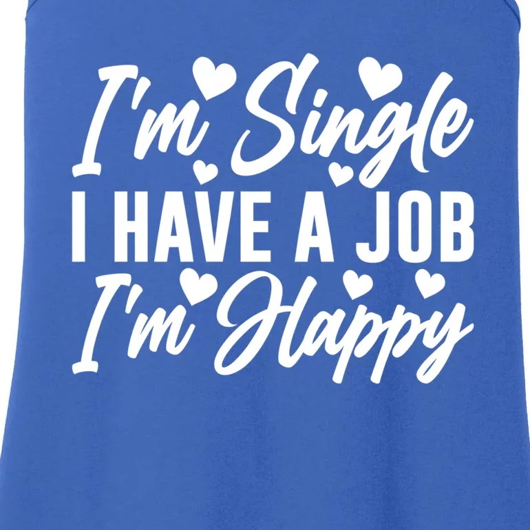 I'm Single I Have A Job I'm Happy Singles Awareness Day Gift Ladies Essential Tank