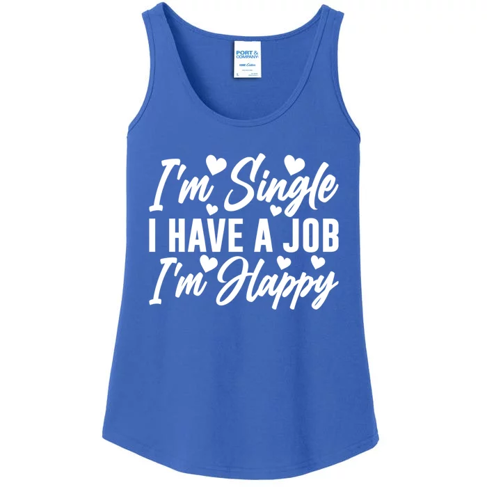 I'm Single I Have A Job I'm Happy Singles Awareness Day Gift Ladies Essential Tank