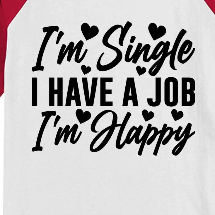 I'm Single I Have A Job I'm Happy Singles Awareness Day Gift Kids Colorblock Raglan Jersey