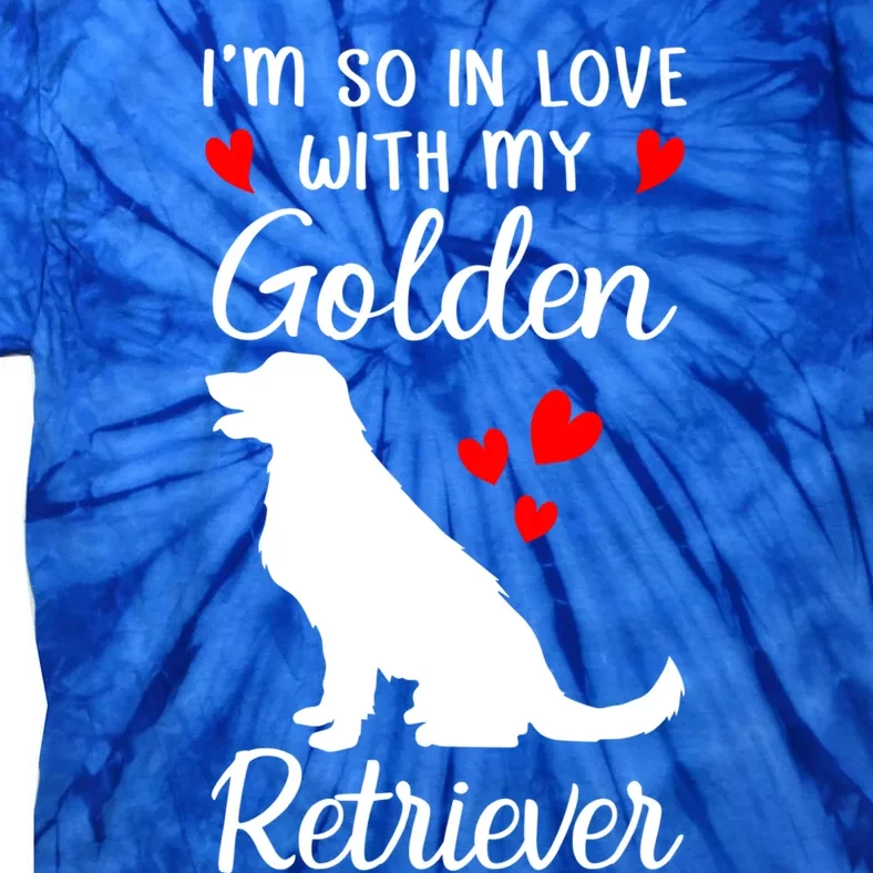 I'm So In Love With My Golden Retriever Valentines Day Gift Tie-Dye T-Shirt