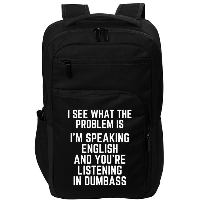 I'm Speaking In English & You're LIstening In Dumbass Funny Impact Tech Backpack