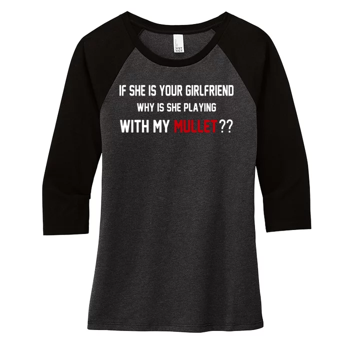 If She Is Your Girlfriend Why Is She Playing With My Mullet Women's Tri-Blend 3/4-Sleeve Raglan Shirt