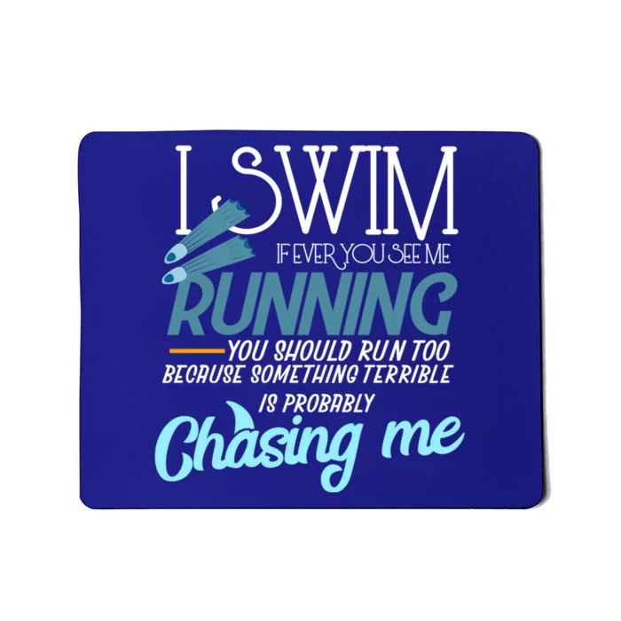 I Swim If You Ever See Me Running Funny Swimmer Great Gift Mousepad