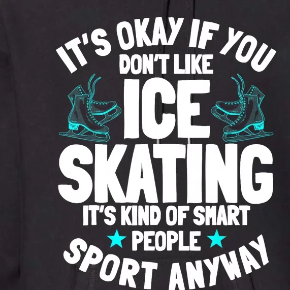 Ice Skating Ice Skates Figure Skater Skating Sport Premium Hoodie