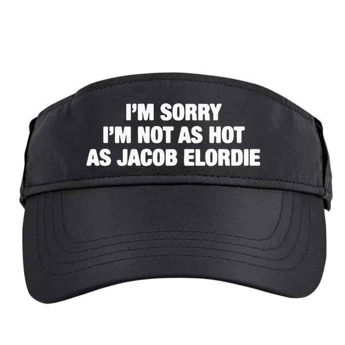 I’M Sorry I’M Not As Hot As Jacob Elordie Adult Drive Performance Visor